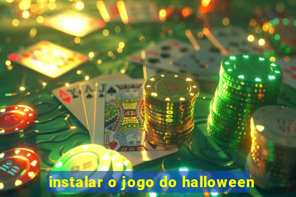 instalar o jogo do halloween