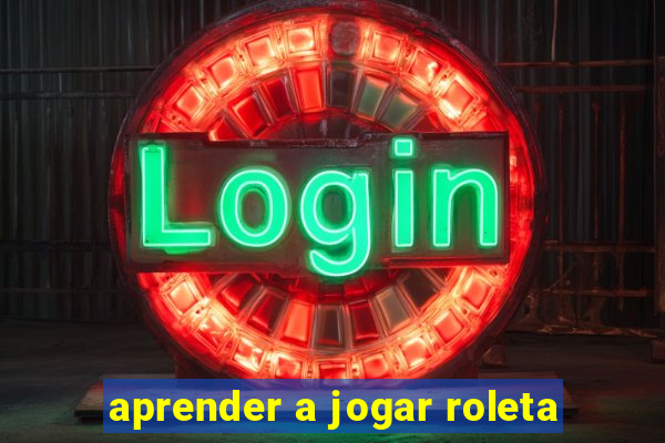 aprender a jogar roleta