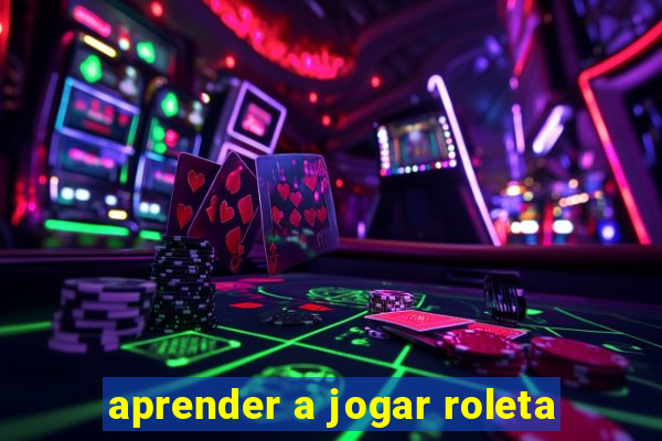 aprender a jogar roleta