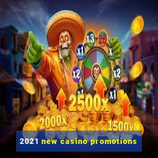 2021 new casino promotions