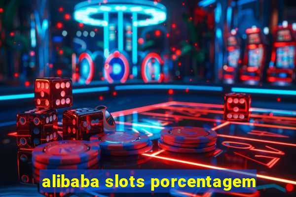 alibaba slots porcentagem