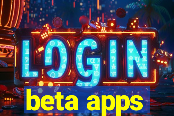 beta apps