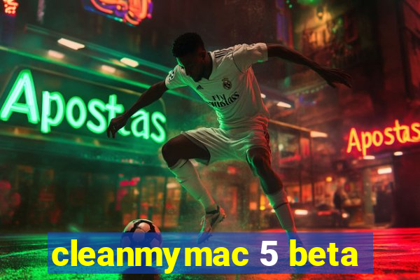 cleanmymac 5 beta