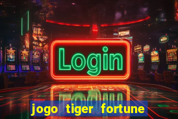 jogo tiger fortune é confiável