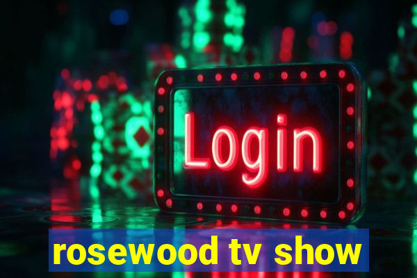 rosewood tv show