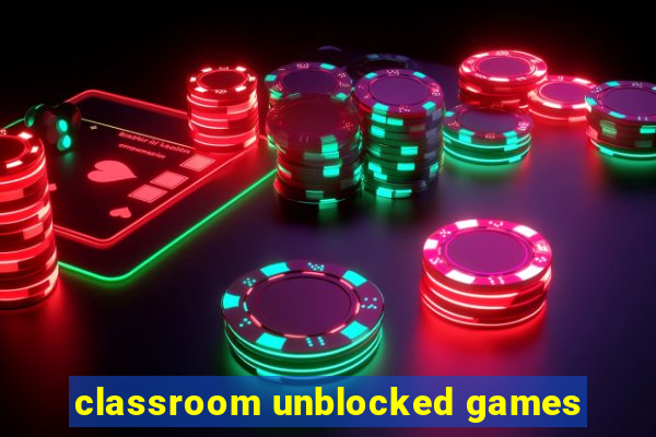 classroom unblocked games