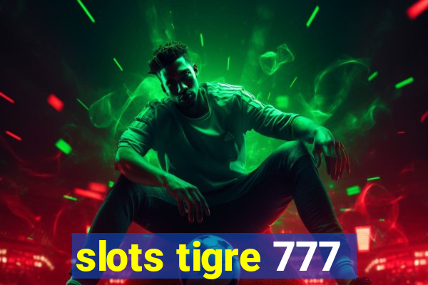 slots tigre 777