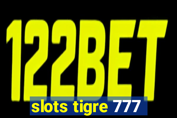 slots tigre 777