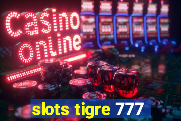 slots tigre 777