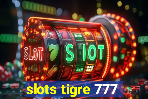 slots tigre 777