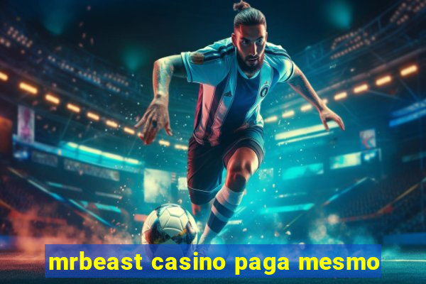 mrbeast casino paga mesmo