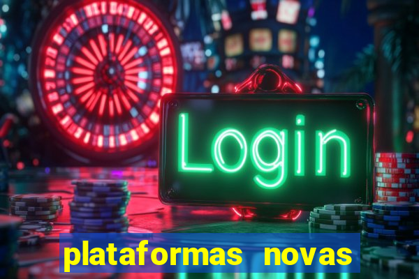 plataformas novas do tigrinho