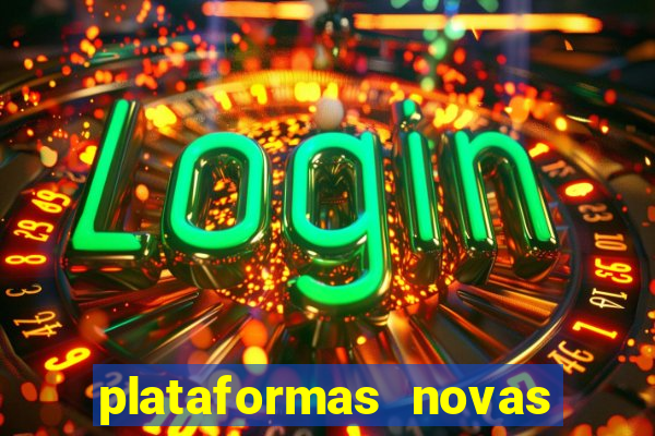 plataformas novas do tigrinho