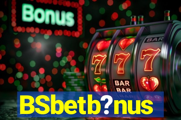 BSbetb?nus