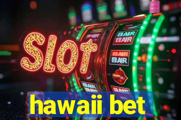 hawaii bet