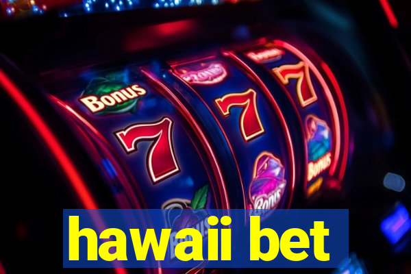 hawaii bet