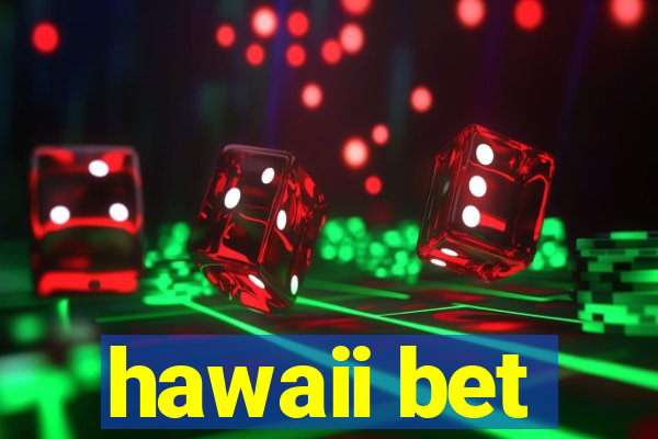 hawaii bet