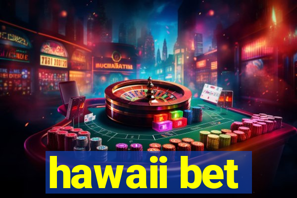 hawaii bet