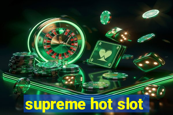 supreme hot slot