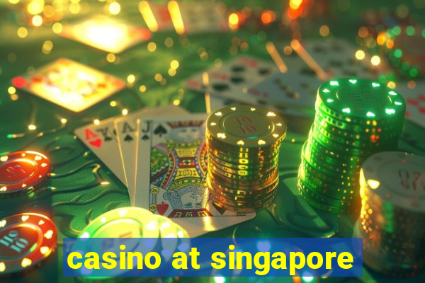 casino at singapore