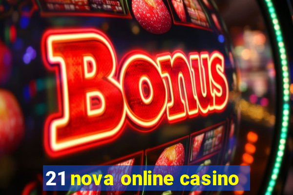 21 nova online casino