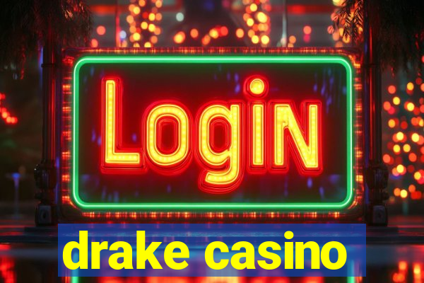 drake casino