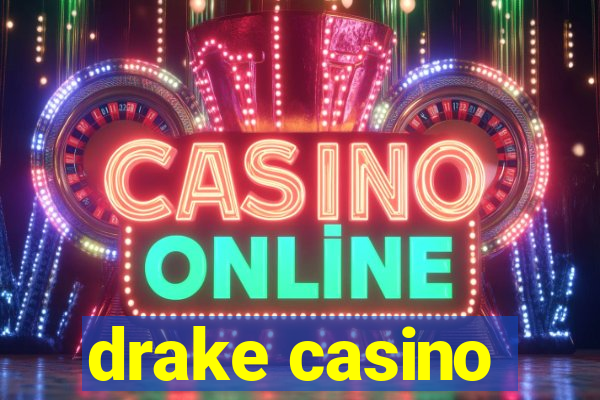 drake casino