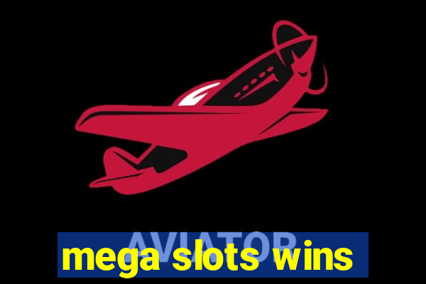 mega slots wins