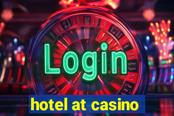 hotel at casino