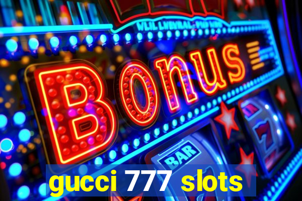 gucci 777 slots