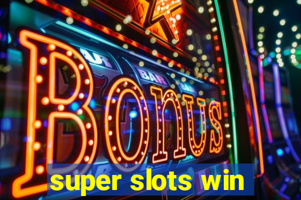 super slots win