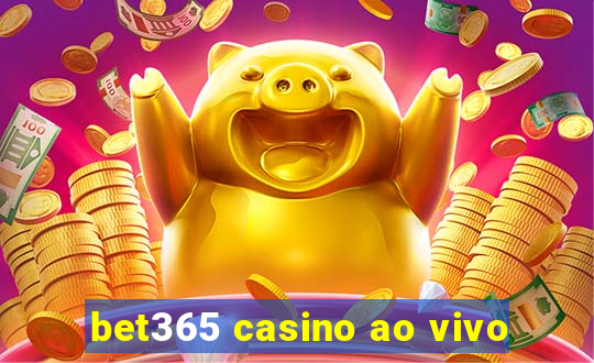 bet365 casino ao vivo