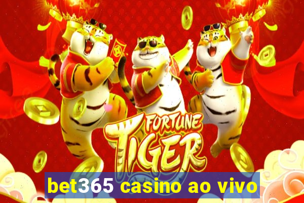 bet365 casino ao vivo