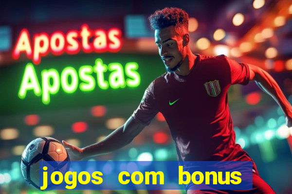 jogos com bonus gratis sem deposito