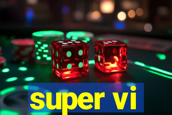 super vi