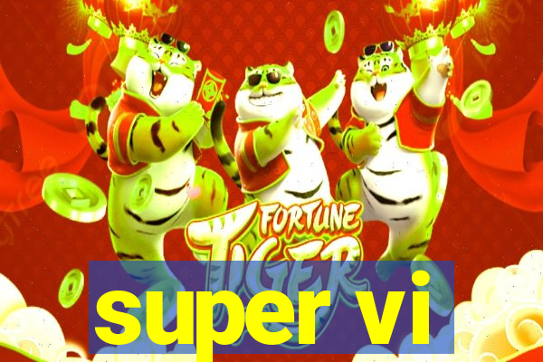 super vi