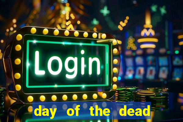 day of the dead slot machine