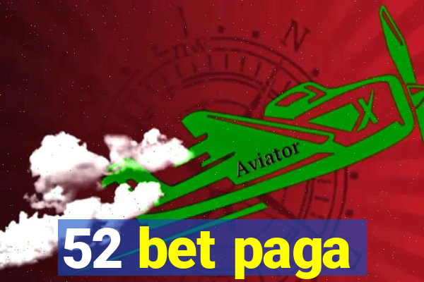 52 bet paga