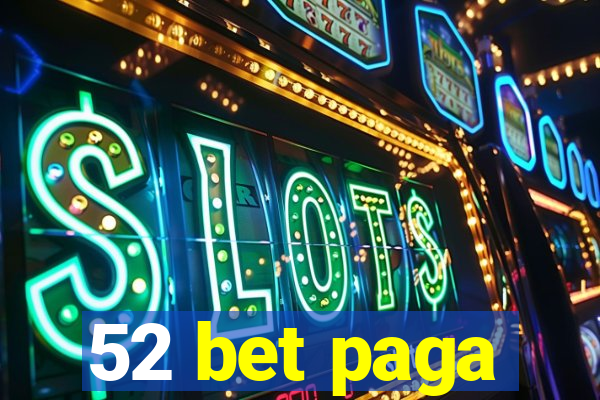 52 bet paga