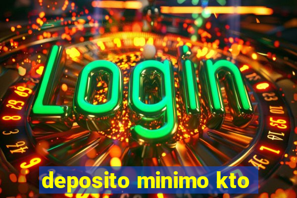 deposito minimo kto