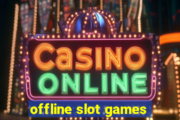 offline slot games