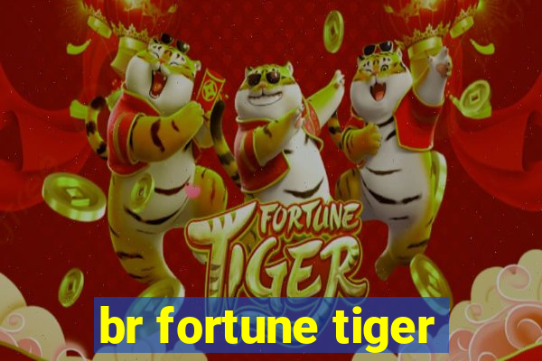 br fortune tiger