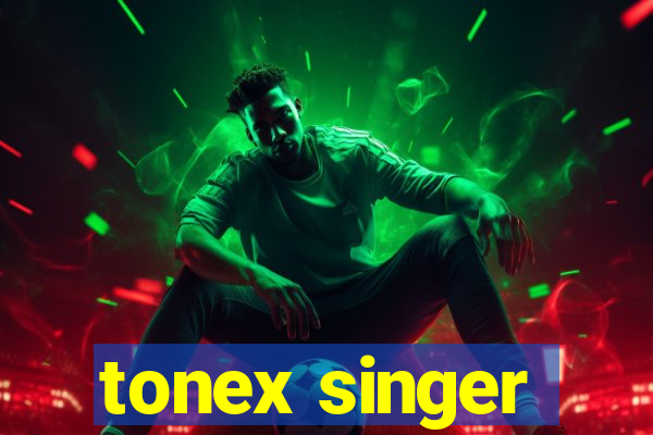 tonex singer