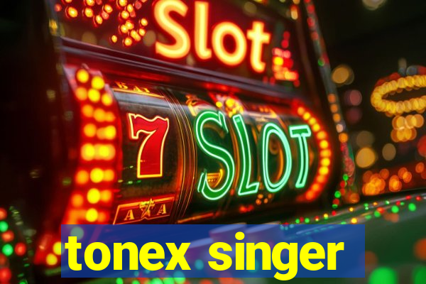 tonex singer