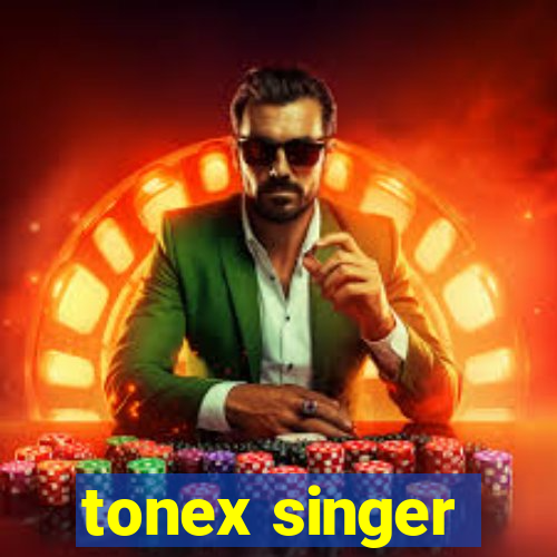 tonex singer