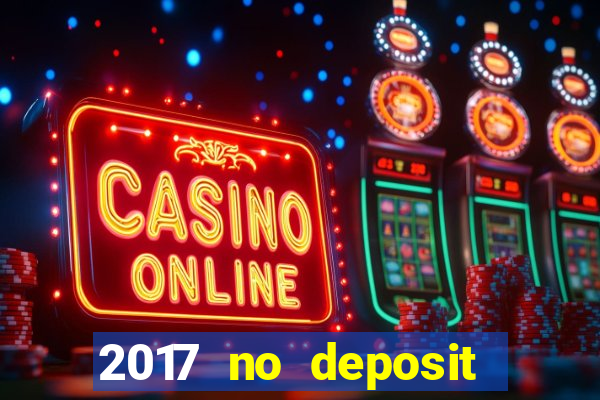 2017 no deposit bonus casino