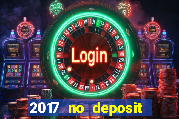 2017 no deposit bonus casino