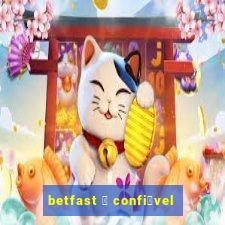 betfast 茅 confi谩vel