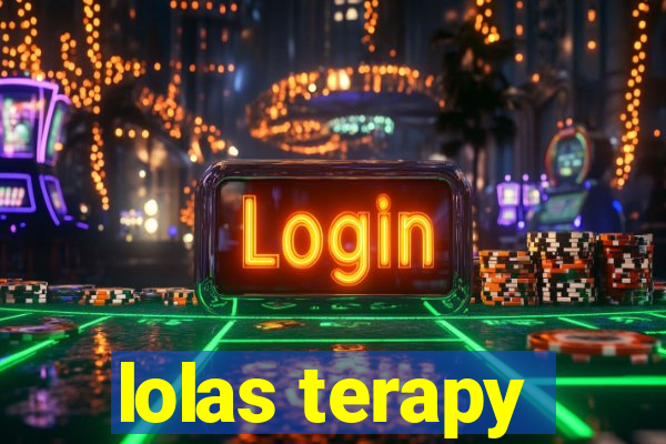 lolas terapy