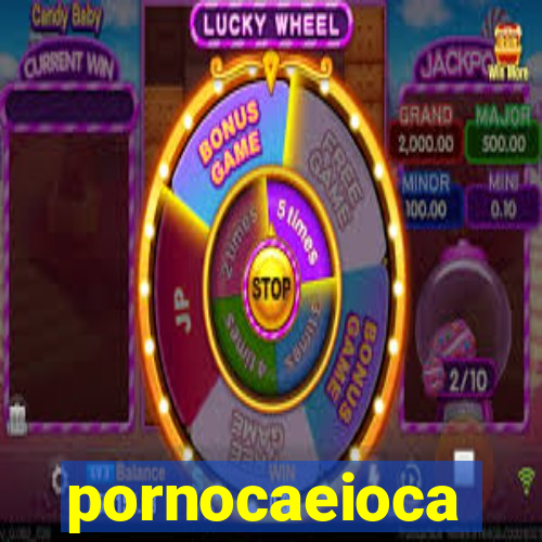 pornocaeioca